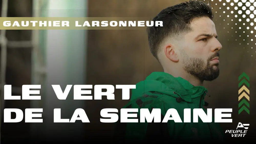 🔎 Vert de la semaine : Gautier Larsonneur, nouveau point fort de l'ASSE !