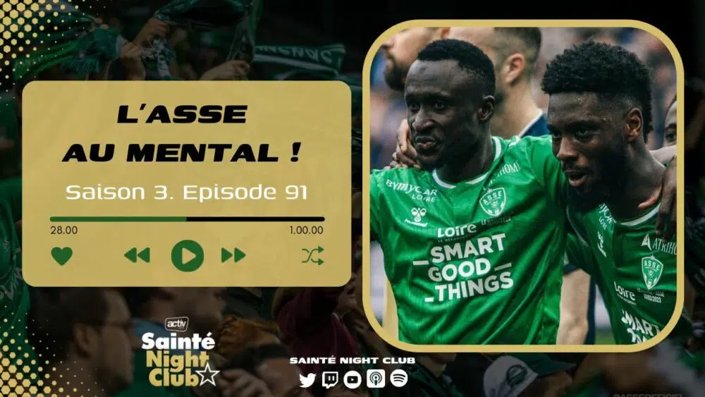 📺 Sainté Night Club : "Cette équipe est armée pour finir le boulot !" - ASSE