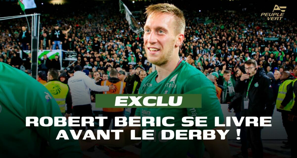 💥 Robert Beric se livre avant le Derby ! - ASSE