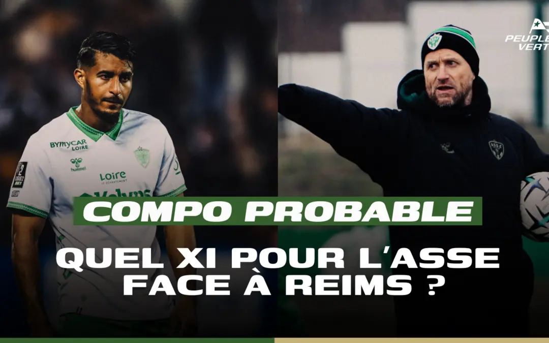 Compo probable : Une grande première pour l’ASSE à Reims !