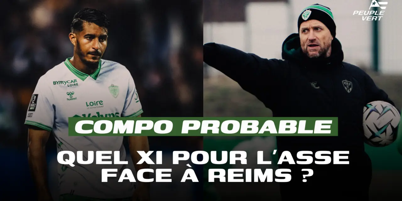 Compo probable : Une grande premi&egrave;re pour l&rsquo;ASSE &agrave; Reims !
