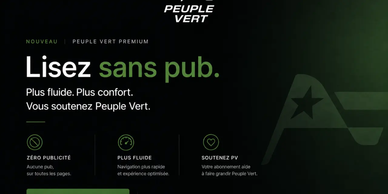 Peuple-Vert lance son abonnement sans publicit&eacute; !