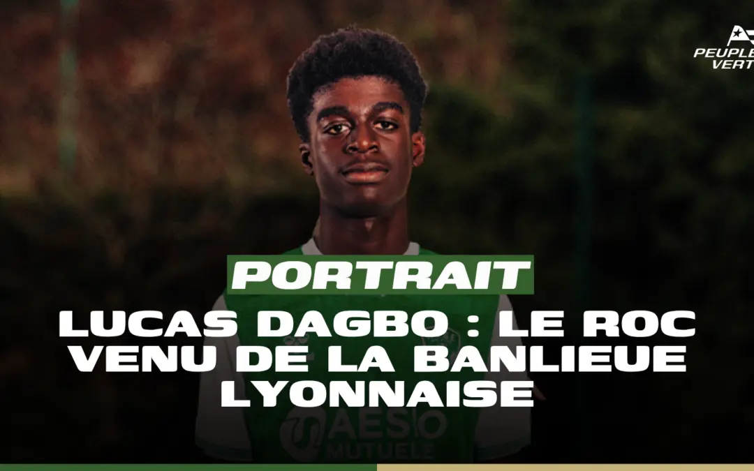 De Lyon au Forez, l’ascension de Lucas Dagbo - ASSE